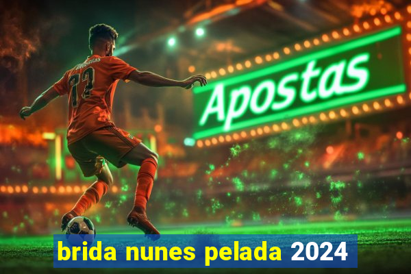 brida nunes pelada 2024